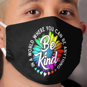 Choose Kindness In a world where you can be anything be kind cute daisy flower rainbow petals Cloth Face Mask