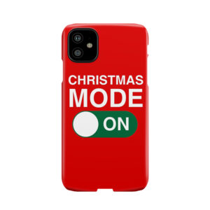 Christmas Mode: On Phone Case
