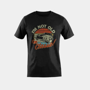 Classic Car Old Cars Birthday Gift I'm not old I'm Classic T-Shirt