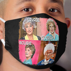 Classy-Ratchet-Sassy-Savage Golden Girls Cloth Face Mask