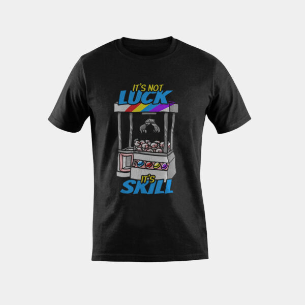 Claw Machine Enthusiast It's Not Luck Crane Game Gift T-Shirt
