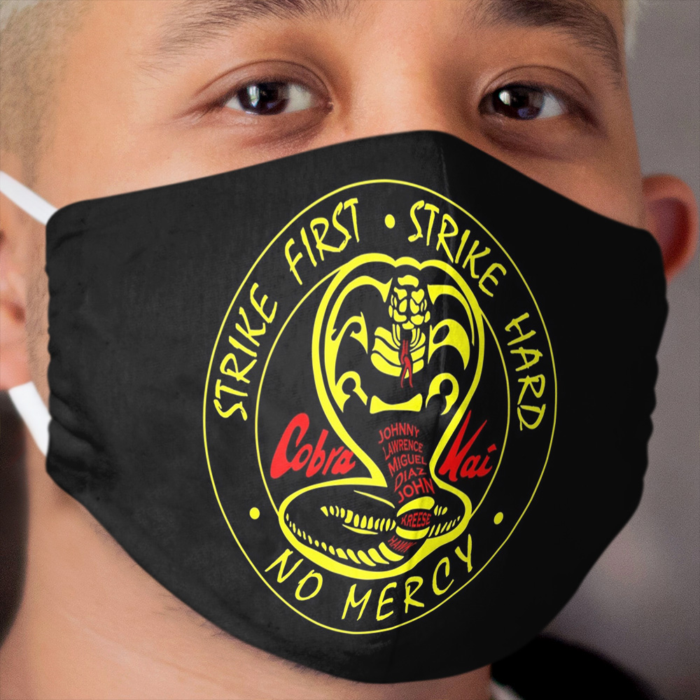 Cobra kai - strike first . strike hard . no mercy Cloth Face Mask