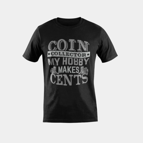 Coin Collector Hobby Numismatist Collecting Coins Enthusiast T-Shirt