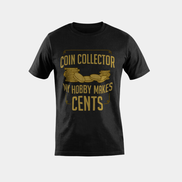 Coin Collector My Hobby Make Cents Numismatist Coins Gift T-Shirt