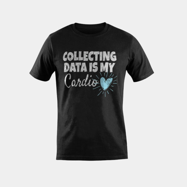 Collecting Data Is My Cardio ABA Applied Behavior Analyst T-Shirt