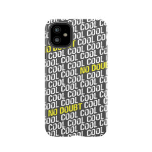 Cool Cool Cool Cool No Doubt Doubt No Doubt Tough Phone Case