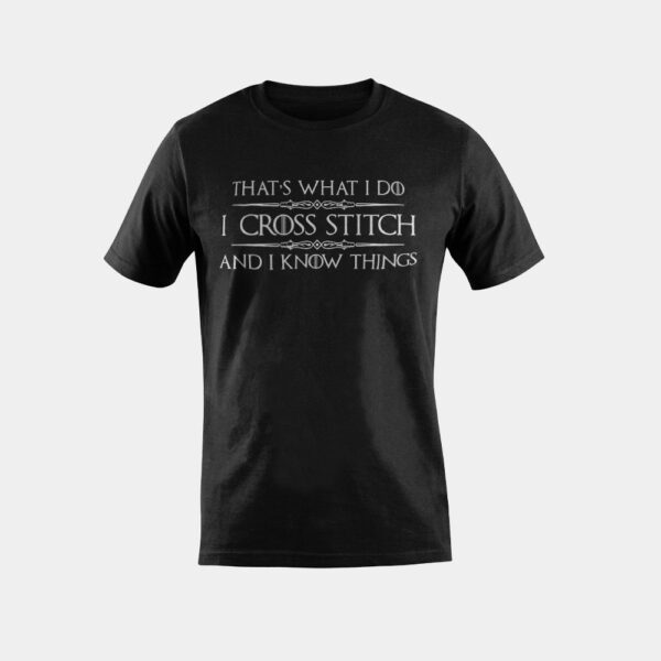 Cross Stitcher Gifts - I Cross Stitch & I Know Things Funny T-Shirt