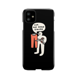 Cut Me Some Slacks Phone Case