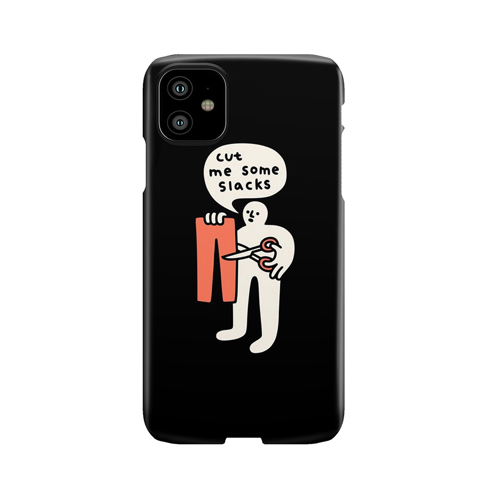 Cut Me Some Slacks Phone Case