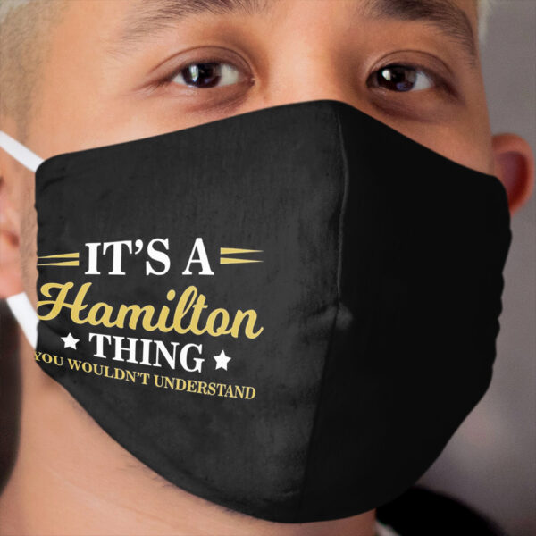 Cute It's A Hamilton Thing You Wouldn't Understand Cloth Face Mask