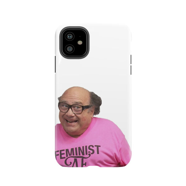 Danny Devito Feminist Af Tough Phone Case