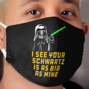 Dark Helmet I see your Schwartz is as big as mine. Cloth Face Mask
