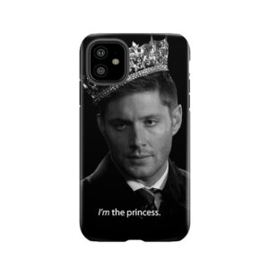 Dean Winchester Is The Princess Tough Phone Case