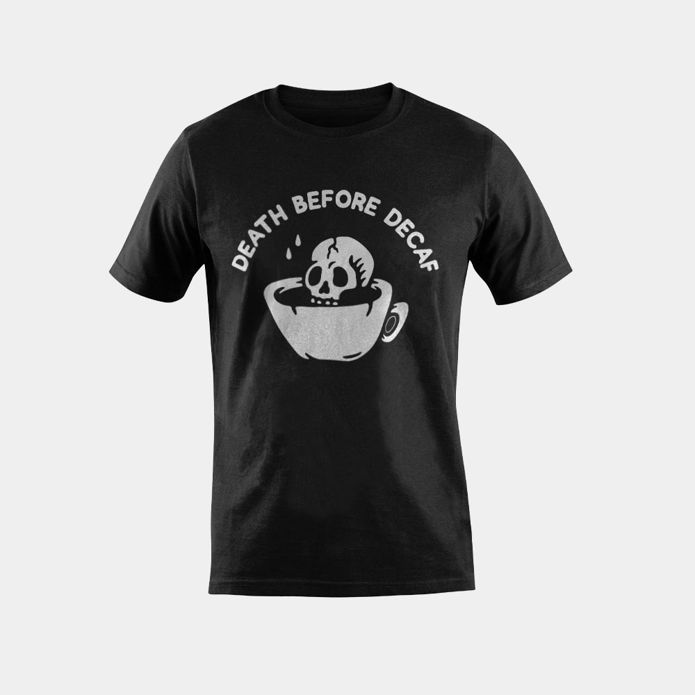 Death Before Decaf-Coffee T-Shirt