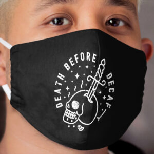 Death Before Decaf Cloth Face Mask