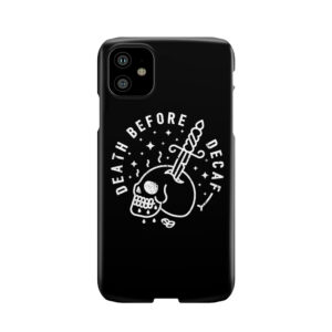 Death Before Decaf Phone Case