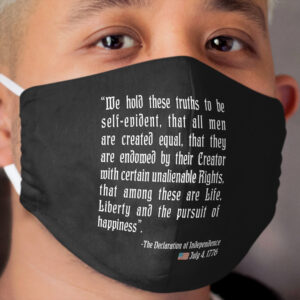 Declaration of Independence Of USA Quote 4th of July We hold this truth Cloth Face Mask