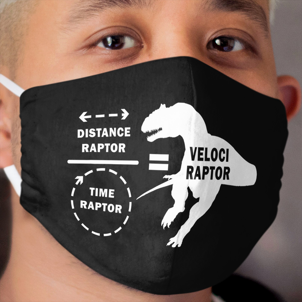 DISTANCE RAPTOR OVER TIME RAPTOR EQUALS VELOCIRAPTOR Cloth Face Mask
