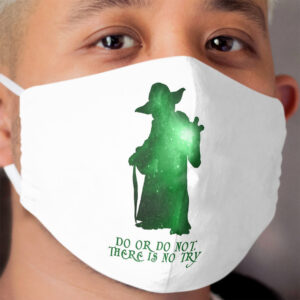 Do or Do not, There is no Try Cloth Face Mask