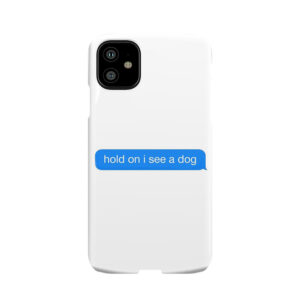 Dog Distraction Phone Case