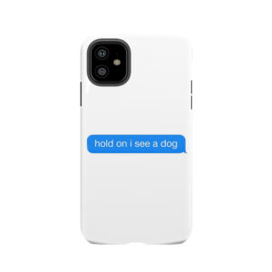 Dog Distraction Tough Phone Case