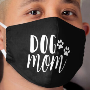 Dog Mom - Funny Dog Quotes Cloth Face Mask