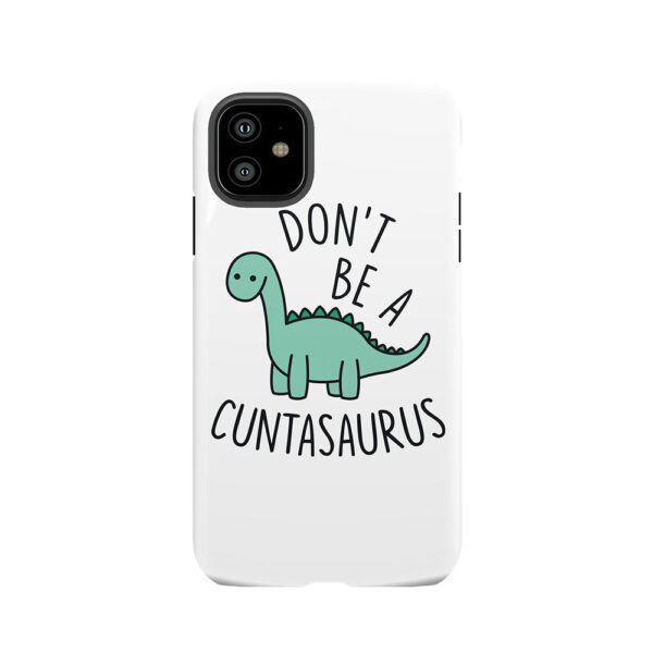 Don't Be a Cuntasaurus Tough Phone Case