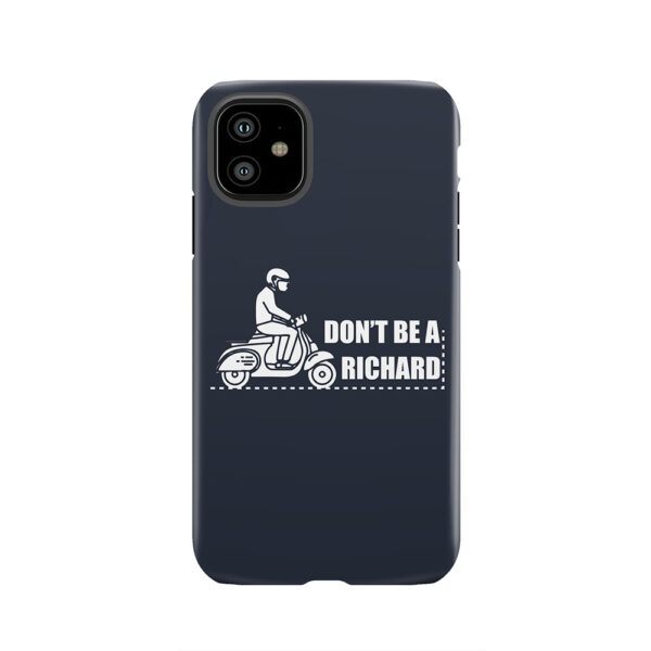 Don't Be A Richard Tough Phone Case
