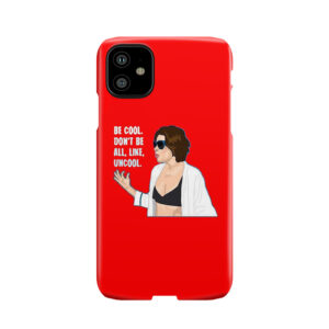Don'T Be All Uncool Phone Case