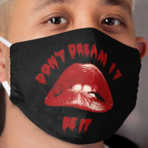 Don't Dream It Be It Cloth Face Mask