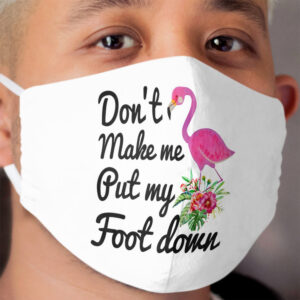 Don't make me put my foot down Cloth Face Mask