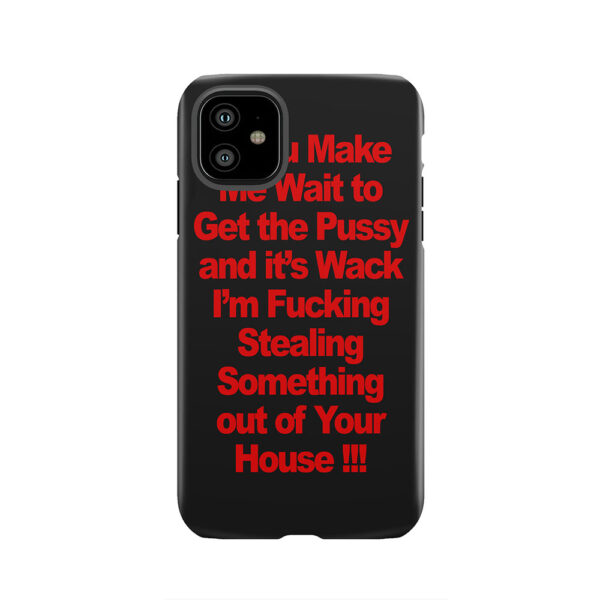 DON'T MAKE ME WAIT Tough Phone Case