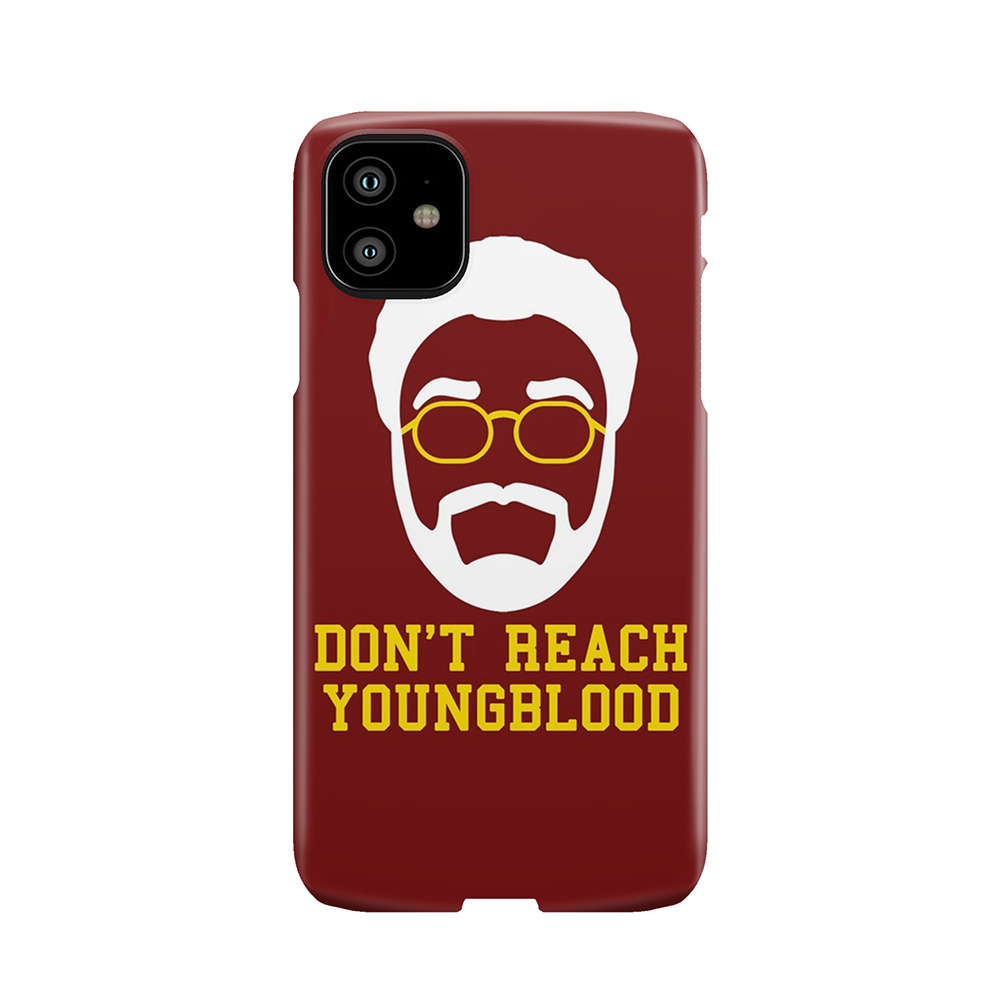 Don'T Reach Youngblood Phone Case