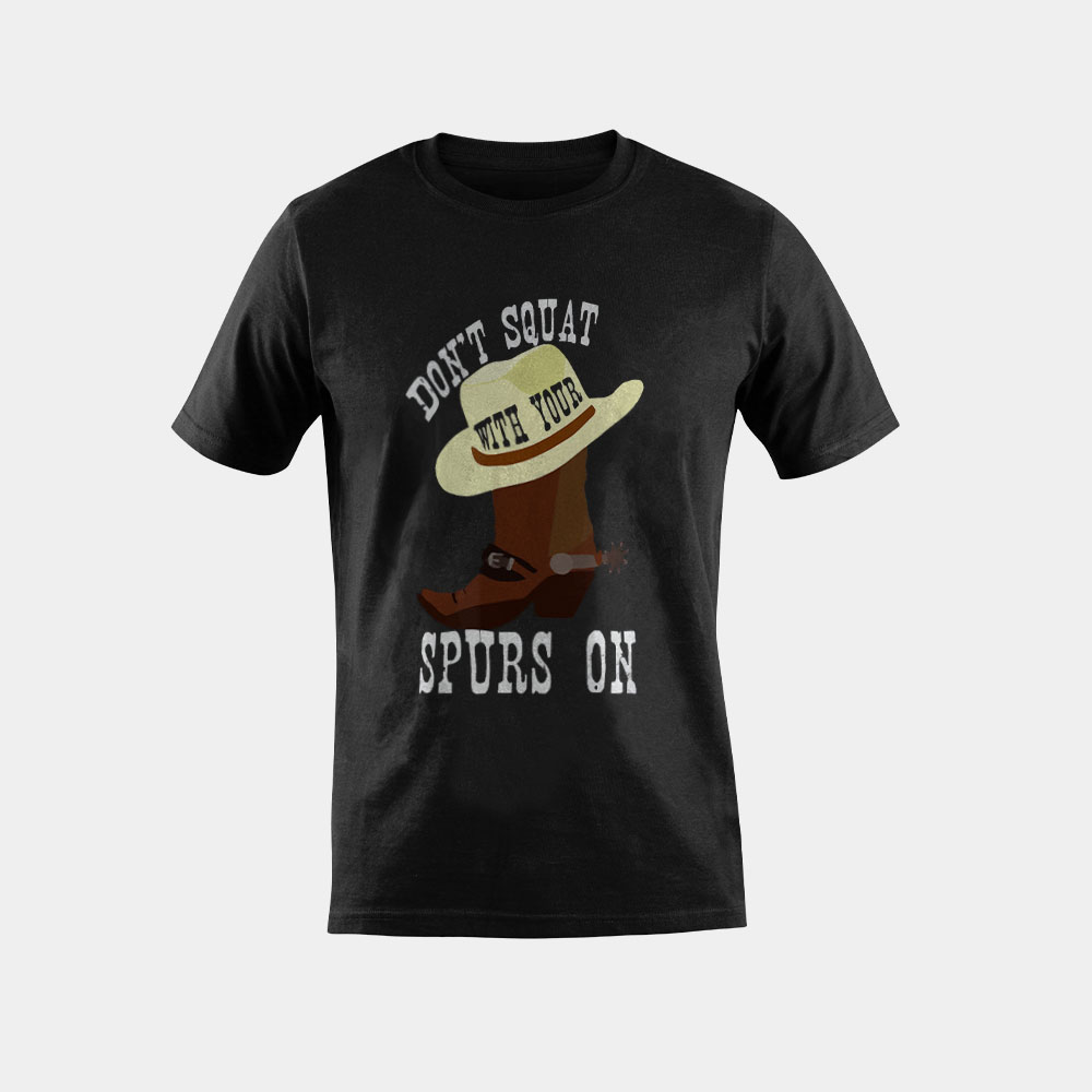 Don't Squat With Your Spurs On Funny Cowboy Western T-shirt