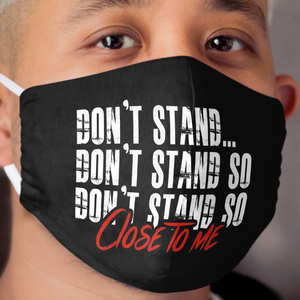 DON'T STAND SO CLOSE TO ME Cloth Face Mask 2