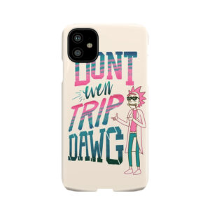 Don't Even Trip, Dawg Phone Case