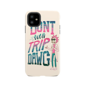 Don't Even Trip, Dawg Tough Phone Case