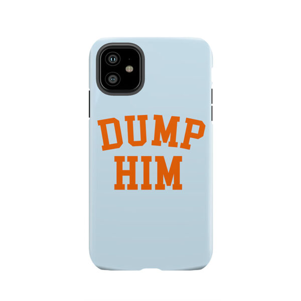 DUMP HIM - Britney Spears message Tough Phone Case