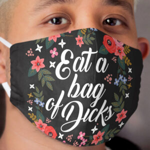 Eat A Bag Of Dicks, Quote Cloth Face Mask
