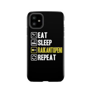 Eat Sleep Raikantopeni Repeat Tough Phone Case