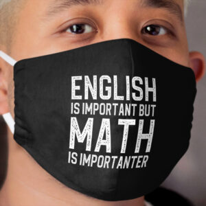 English Is Important But Math is Importanter Cloth Face Mask 2