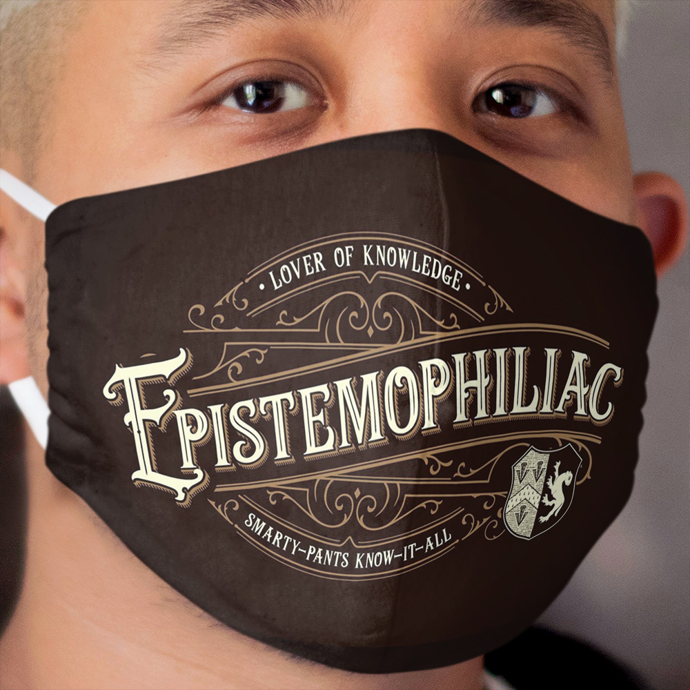 Epistemophiliac - A Lover of Knowledge - by Grandiloquent Word of the Day Cloth Face Mask