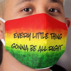 Every Little Thing Gonna Be All Right Cloth Face Mask