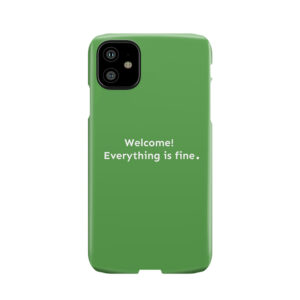 Everything Is Fine. Phone Case