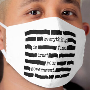 Everything Is Fine, Trust Your Government - Funny Classified Redacted Document Gift for Conspiracy Theory Lovers Cloth Face Mask