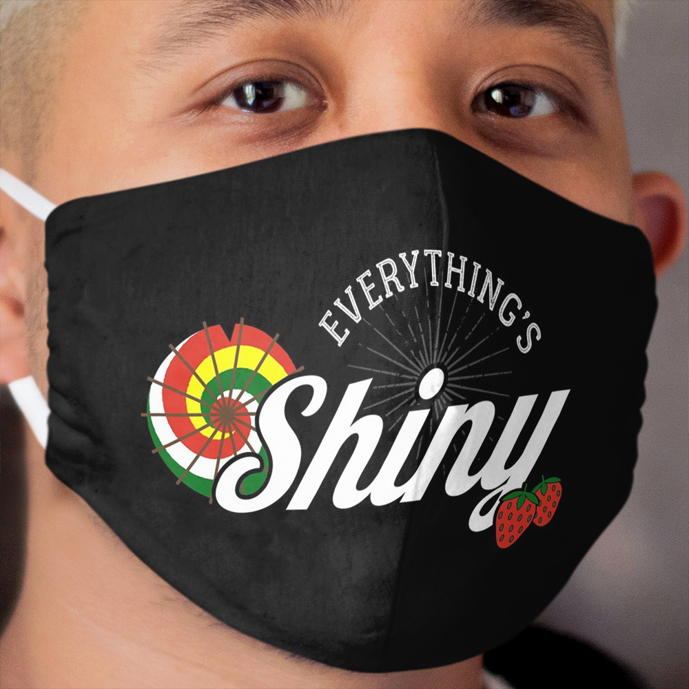 Everything's Shiny, Cap'n. Not to fret. Cloth Face Mask