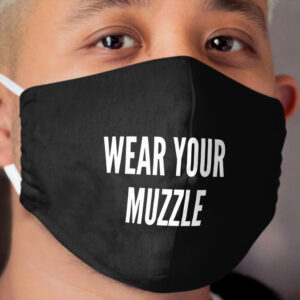 FACE MASK - WEAR YOUR MUZZLE Cloth Face Mask