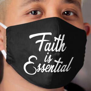 FAITH IS ESSENTIAL INSPIRATIONAL QUOTE FACE Cloth Face Mask