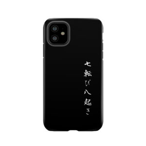 Fall Seven Times Get Up Eight Japanese Proverb For Hope, Inspiration, And Motivation! Tough Phone Case