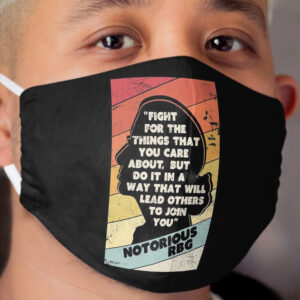 Fight For The Things You Care About Notorious RBG Design Cloth Face Mask